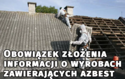 Więcej o: Przypominamy o corocznym obowiązku składania  ,,Informacji o wyrobach zawierających azbest”